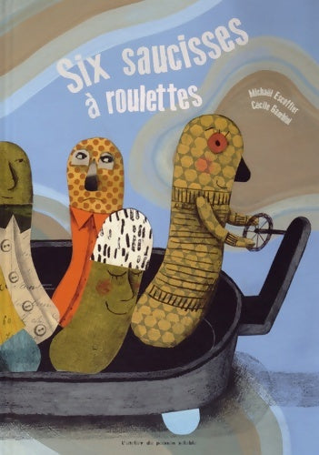 Livrenpoche : Six saucisses à roulettes - Michaël Escoffier - Livre