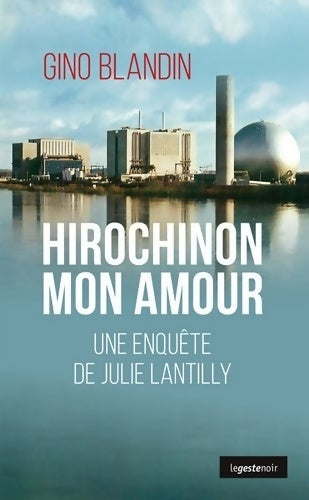 Livrenpoche : Hirochinon mon amour. Une enquête de Julie Lantilly - Gino Blandin - Livre