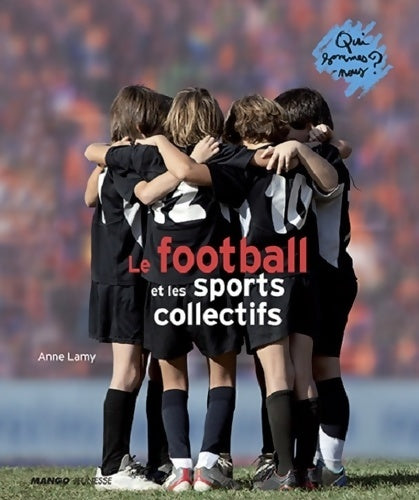 Livrenpoche : Le football et les sports collectifs - Anne Lamy - Livre
