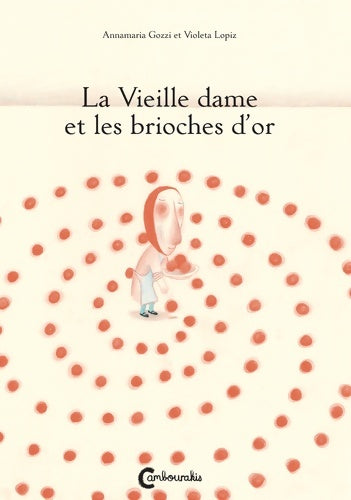 Livrenpoche : La vieille dame et les brioches d'or - Annamaria Gozzi - Livre