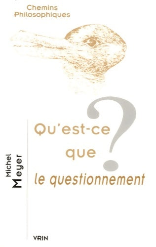 Livrenpoche : Qu'est-ce que le questionnement ? - Michel Meyer - Livre