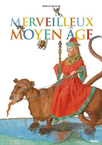 Livrenpoche : Merveilleux moyen Âge - Béatrice Fontanel - Livre