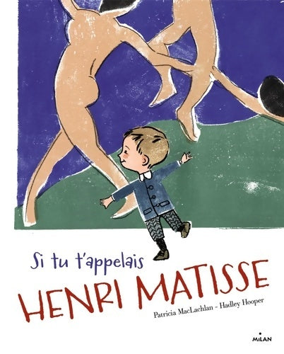 Livrenpoche : Si tu t'appelais Henri matisse - Patricia Maclachlan - Livre