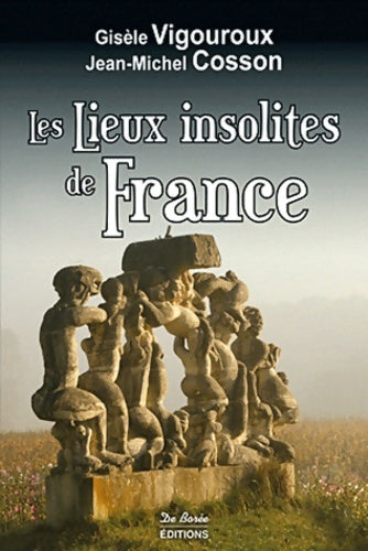 Livrenpoche : Les lieux insolites de France - Gisèle Vigouroux - Livre