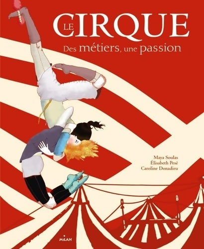 Livrenpoche : Le cirque des métiers - une passion - Maya Soulas - Livre