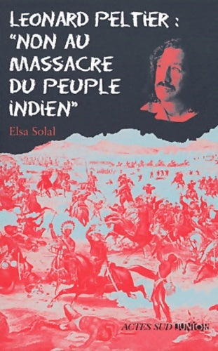 Livrenpoche : Léonard peltier : non au massacre des indiens - Elsa Solal - Livre