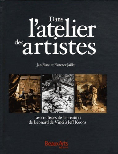 Dans l'atelier des artistes : Les coulisses de la création de léonard de vinci à jeff koons - Jan Blanc - Livre