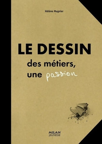 Livrenpoche : Dessin (le) : Des métiers une passion - Hélène Mugnier - Livre