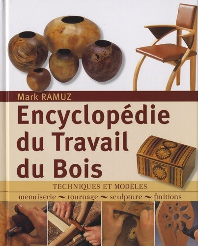 Livrenpoche : encyclopédie du travail du bois : Techniques et modeles menuiserie tournage sculpture finitions - Ramuz Mark - Livre