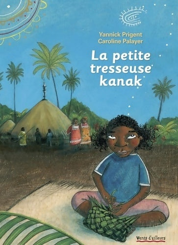 Livrenpoche : La petite tresseuse kanak - Yannick Prigent - Livre