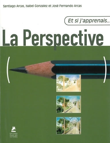Livrenpoche : Et si j'apprenais... La perspective - Santiago Arcas - Livre