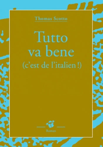 Livrenpoche : Tutto va bene (c'est de l'italien) - Thomas Scotto - Livre