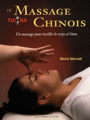 Livrenpoche : Le massage chinois tui na : Un massage pour éveiller le corps et l'âme - Maria Mercati - Livre