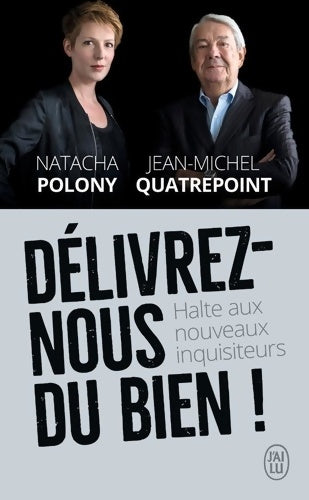 Livrenpoche : Délivrez-nous du bien ! Halte aux nouveaux inquisiteurs - Natacha Polony - Livre
