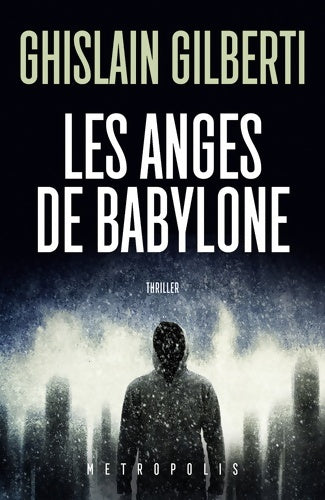 Les anges de Babylone - Ghislain Gilberti - Livre