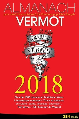 Livrenpoche : Almanach vermot 2018 : Petit musée des traditions & de l'humour populaires français - Collectif - Livre