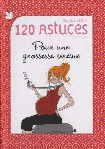 Livrenpoche : 120 astuces pour une grossesse sereine - Marjolaine Solaro - Livre