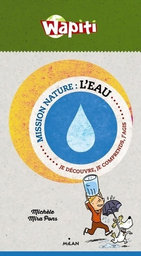 Livrenpoche : L'eau : De michèle mira pons illustré par Sophie lebot - Michèle Mira-Pons - Livre