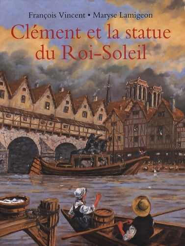 Livrenpoche : Clément et la statue du roi soleil - Lamigeon Maryse Vincent Frana§ois - Livre