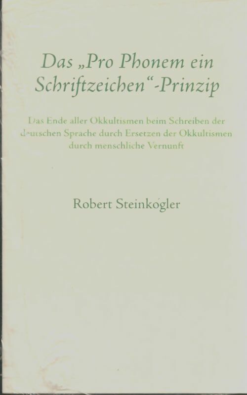Livrenpoche : Das Pro Phonem ein Schriftzeichen -Prinzip - Robert Steinkogler - Livre