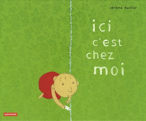 Livrenpoche : Ici c'est chez moi - Jérôme Ruillier - Livre