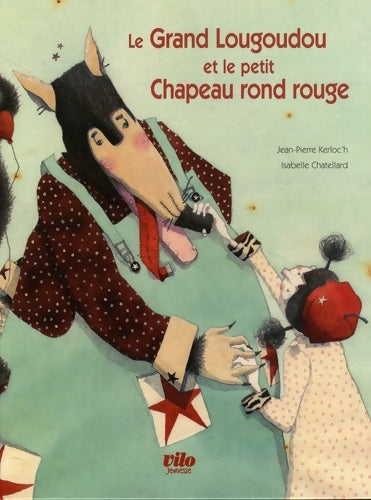 Livrenpoche : Le grand lougoudou et le petit chapeau rond rouge - Jean-Pierre Kerloc'h - Livre