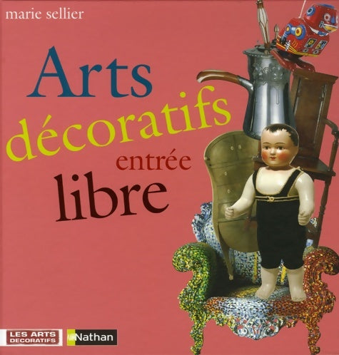 Livrenpoche : Arts decoratifs Entrée libre - Marie Sellier - Livre