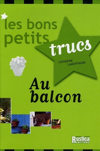 Livrenpoche : Bons petits trucs au balcon (les) - Catherine Lamontagne - Livre
