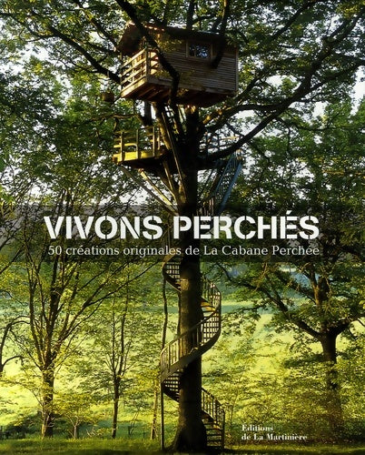 Livrenpoche : Vivons perchés : 50 créations originales de la cabane perchée - Alain Laurens - Livre