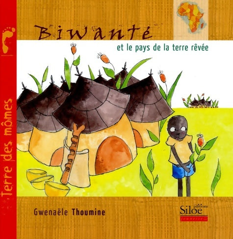Livrenpoche : Biwanté et le pays de la terre rêvée - Gwenaële Thoumine - Livre
