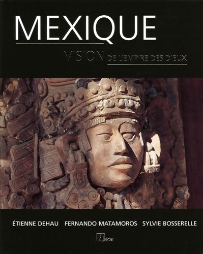 Livrenpoche : Mexique : Vision de l'empire des dieux - Sylvie Bosserrelle - Livre