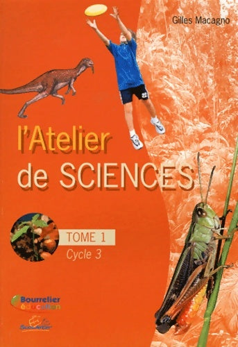 Livrenpoche : L'atelier de sciences cycle 3 : Tome I - Gilles Macagno - Livre