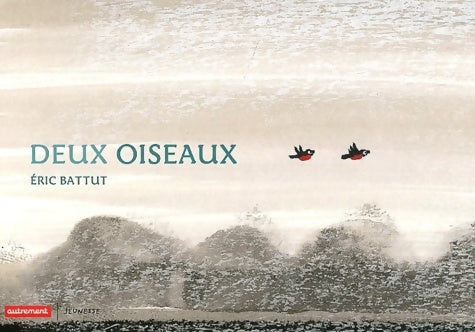 Livrenpoche : Deux oiseaux - Eric Battut - Livre