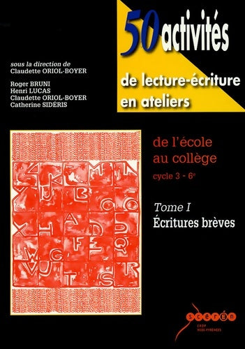 Livrenpoche : 50 activités de lecture-écriture en ateliers de l'école au collège cycle 3-6e : Tome I ecritures brèves - Claudette Oriol-Boyer - Livre