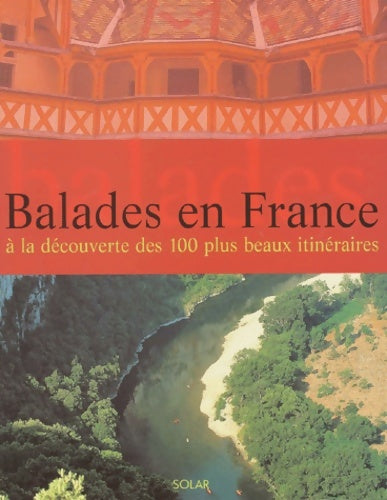 Livrenpoche : Balades en France. A la découverte des 100 plus beaux itinéraires - Collectif - Livre