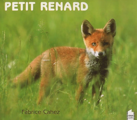 Livrenpoche : Petit renard - Fabrice Cahez - Livre