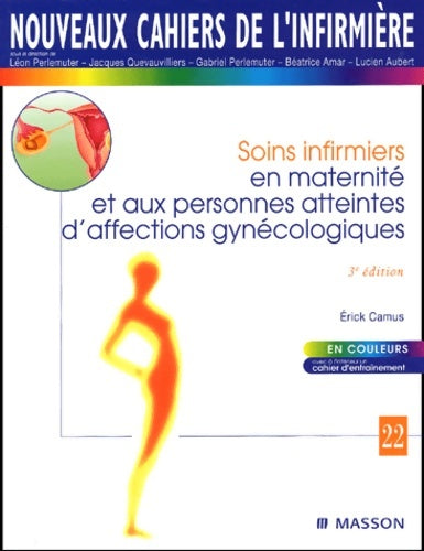Livrenpoche : Nci 22 soins infirmiers en maternité et aux personnes atteintes d'affections gynécologiques 3éd - Erick Camus - Livre
