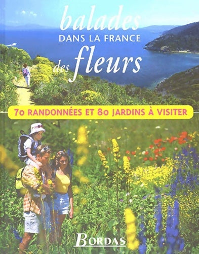 Livrenpoche : Balades dans la France des fleurs : 70 randonnées et 80 jardins à visiter - Collectif - Livre