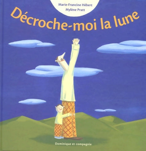 Livrenpoche : Décroche moi la lune - Marie-Francine Hébert - Livre