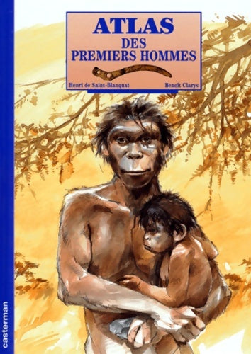 Atlas des premiers hommes - Henri De Saint-Blanquat - Livre