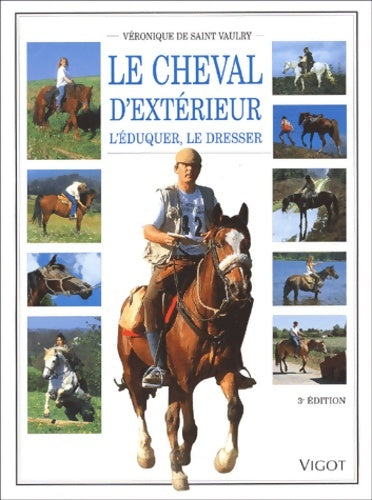 Livrenpoche : Le cheval d'extérieur : L'éduquer le dresser - Véronique De Saint Vaulry - Livre