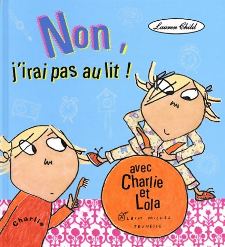 Livrenpoche : Non j'irai pas au lit ! - Lauren Child - Livre