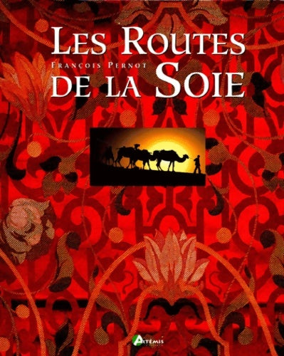 Livrenpoche : Les routes de la soie - François Pernot - Livre