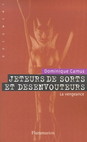 Jeteurs de sorts et désenvouteurs : La vengeance - Dominique Camus - Livre