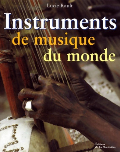 Instruments de musique du monde - Lucie Rault -  La Martinière GF - Livre