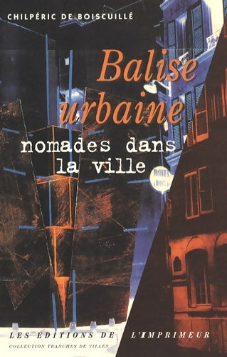 Livrenpoche : Balise urbaine : Nomades dans la ville - Chilpéric De Boiscuillé - Livre