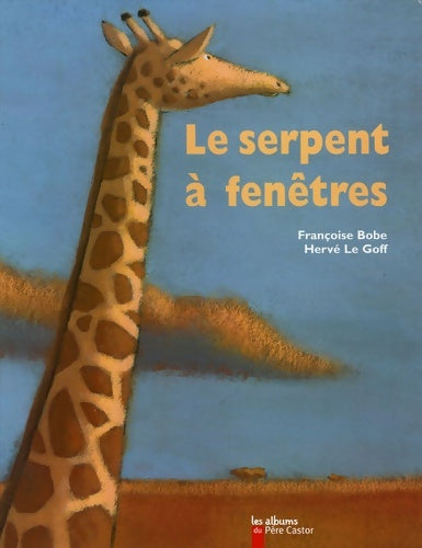 Livrenpoche : Le serpent à fenêtres - Françoise Bobe - Livre