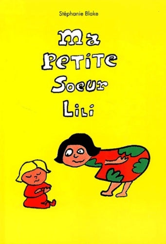 Livrenpoche : Ma petite soeur lili - Stéphanie Blake - Livre
