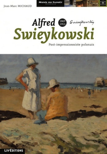 Livrenpoche : Alfred swieykowski (1869-1953) : Post-impressionniste polonais - Jean-Marc Michaud - Livre