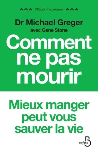 Livrenpoche : Comment ne pas mourir : Les aliments qui préviennent et renversent le cours des maladies - Michael Greger - Livre